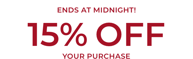 Ends at midnight. 15% Off your purchase