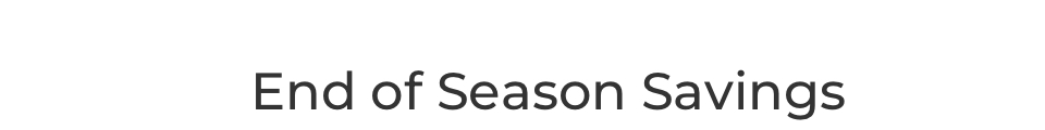 End of Season Savings