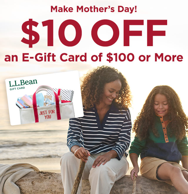 Make Mother's Day! $10 OFF an E-Gift Card of $100 or More.