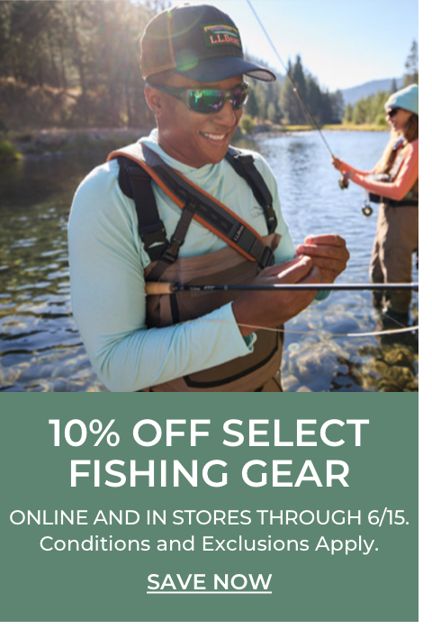 10% Off Select Fishing Gear. Online and in stores through 6/15. Conditions and exclusions apply.