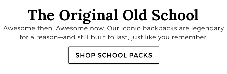 The Original Old SchoolAwesome then. Awesome now. Our iconic backpacks are legendary for a reason—and still built to last, just like you remember. 
