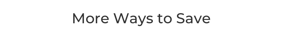 More ways to save